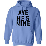 Aye He's Mine T-Shirt CustomCat