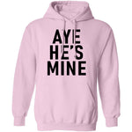 Aye He's Mine T-Shirt CustomCat