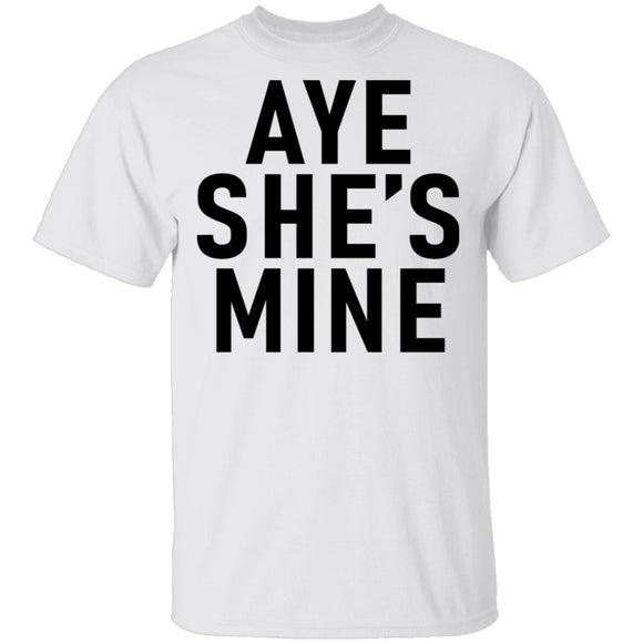 Aye She's Mine T-Shirt CustomCat