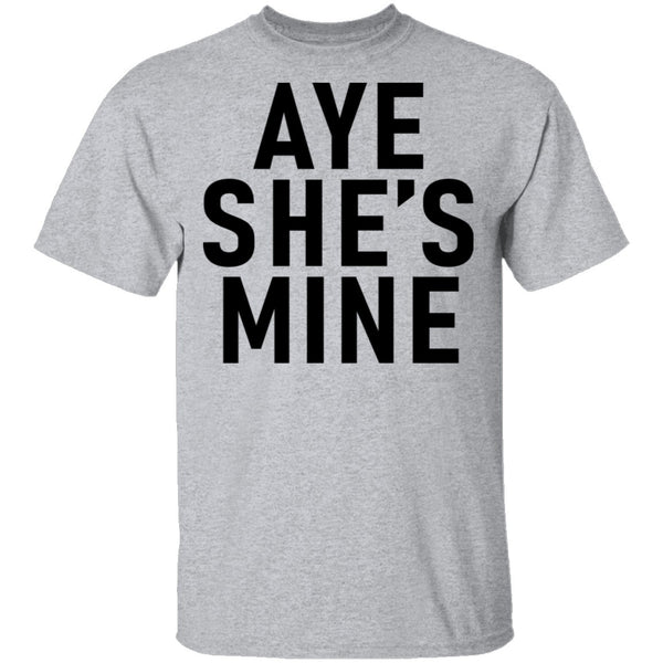 Aye She's Mine T-Shirt CustomCat
