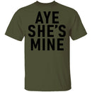 Aye She's Mine T-Shirt CustomCat
