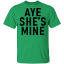 Aye She's Mine T-Shirt CustomCat