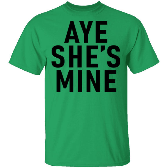 Aye She's Mine T-Shirt CustomCat
