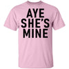 Aye She's Mine T-Shirt CustomCat