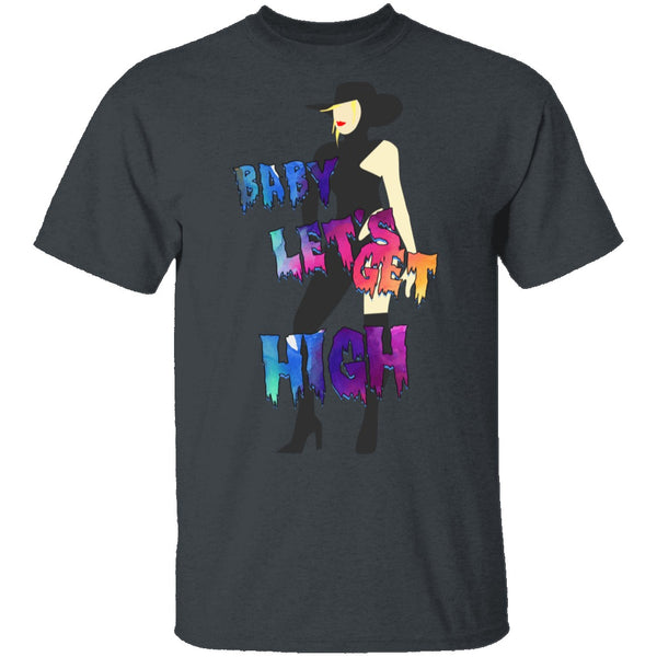 Baby Let's Get High T-Shirt CustomCat