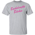 Bachelorette Bitches T-Shirt CustomCat
