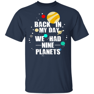 Back In My Day We Had 9 Planets T-Shirt CustomCat