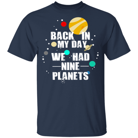 Back In My Day We Had 9 Planets T-Shirt CustomCat
