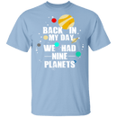 Back In My Day We Had 9 Planets T-Shirt CustomCat