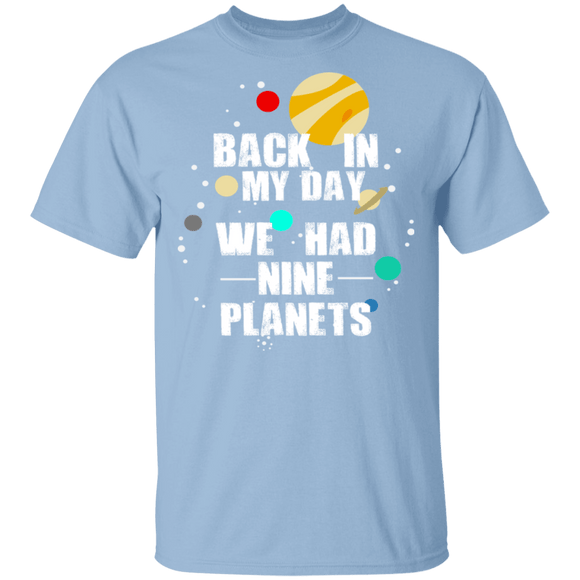 Back In My Day We Had 9 Planets T-Shirt CustomCat