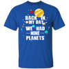 Back In My Day We Had 9 Planets T-Shirt CustomCat