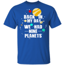 Back In My Day We Had 9 Planets T-Shirt CustomCat