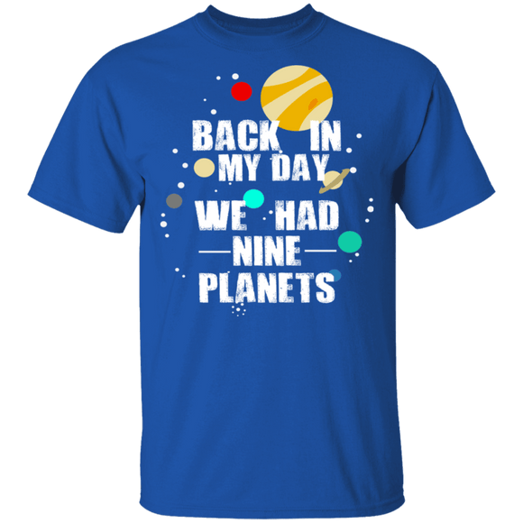 Back In My Day We Had 9 Planets T-Shirt CustomCat