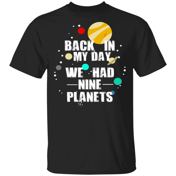 Back In My Day We Had 9 Planets T-Shirt CustomCat