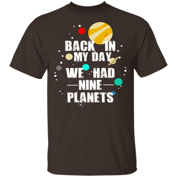 Back In My Day We Had 9 Planets T-Shirt CustomCat