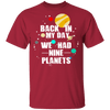 Back In My Day We Had 9 Planets T-Shirt CustomCat