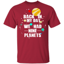 Back In My Day We Had 9 Planets T-Shirt CustomCat