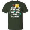 Back In My Day We Had 9 Planets T-Shirt CustomCat