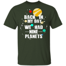 Back In My Day We Had 9 Planets T-Shirt CustomCat