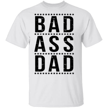 Bad Ass Dad T-Shirt CustomCat