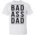 Bad Ass Dad T-Shirt CustomCat
