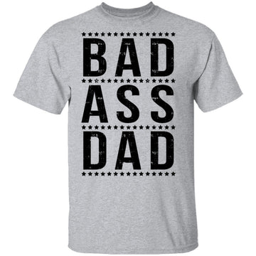 Bad Ass Dad T-Shirt CustomCat