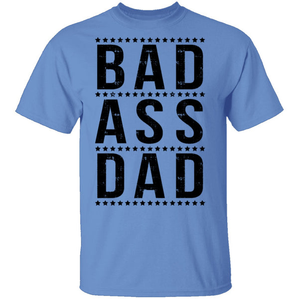 Bad Ass Dad T-Shirt CustomCat