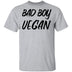 Bad Boy Vegan T-Shirt CustomCat