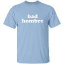 Bad Hombre T-Shirt CustomCat