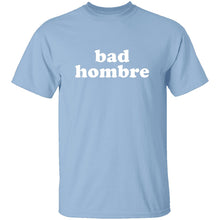 Bad Hombre T-Shirt