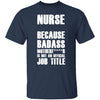 Badass Nurse T-Shirt CustomCat