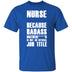 Badass Nurse T-Shirt CustomCat