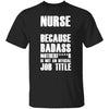 Badass Nurse T-Shirt CustomCat