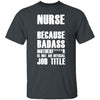 Badass Nurse T-Shirt CustomCat