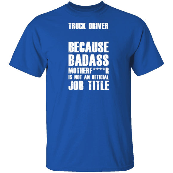 Badass Truck Driver T-Shirt CustomCat