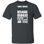 Badass Truck Driver T-Shirt CustomCat