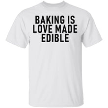 Baking Is Love Made Edible T-Shirt