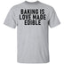 Baking Is Love Made Edible T-Shirt CustomCat