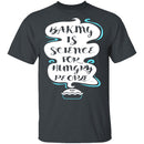 Baking Is Science T-Shirt CustomCat