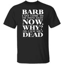 Barb Can't Come To The Phone Right Now T-Shirt CustomCat