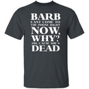 Barb Can't Come To The Phone Right Now T-Shirt CustomCat