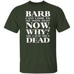 Barb Can't Come To The Phone Right Now T-Shirt CustomCat