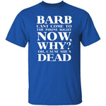 Barb Can't Come To The Phone Right Now T-Shirt CustomCat
