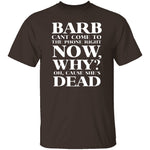 Barb Can't Come To The Phone Right Now T-Shirt CustomCat