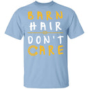 Barn Hair Don't Care T-Shirt CustomCat