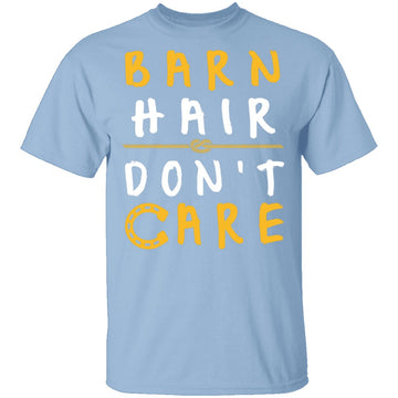 Barn Hair Don't Care T-Shirt CustomCat
