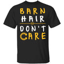 Barn Hair Don't Care T-Shirt CustomCat