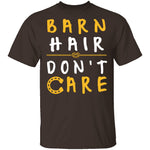 Barn Hair Don't Care T-Shirt CustomCat