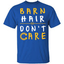 Barn Hair Don't Care T-Shirt CustomCat