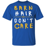 Barn Hair Don't Care T-Shirt CustomCat